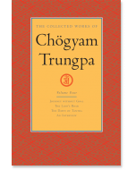 The Collected Works of Chogyam Trungpa: Volume Four