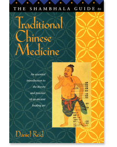 The Shambhala Guide to Traditional Chinese Medicine