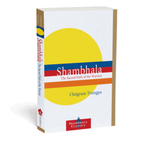 Shambhala The Sacred Path of the Warrior Chogyam Trungpa