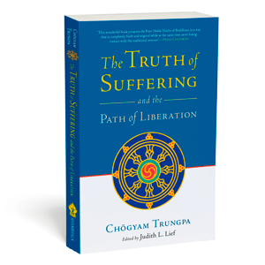 The Truth of Suffering and the Path of Liberation Chögyam Trungpa