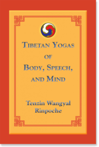 Bon Tradition, Buddhism, Tibetan Yogas of Body, Speech, and Mind, Tenzin Wangyal Rinpoche
