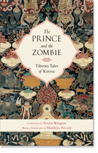 The Prince and the Zombie Tibetan Tales of Karma By Tenzin Wangmo