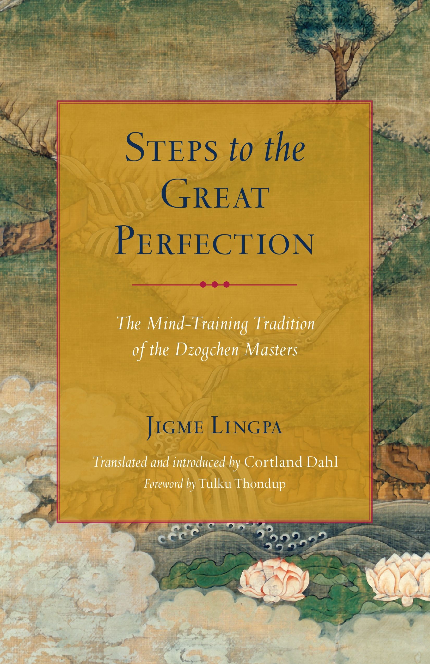 Steps to the Great Perfection: The Mind-Training Tradition of the