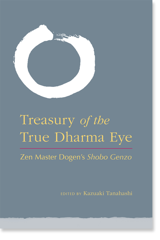 Treasury of the True Dharma Eye: Zen Master Dogen's Shobo Treasury of the True Dharma Eye: Zen Master Dogen's Shobo