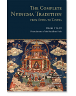 The Complete Nyingma Tradition from Sutra to Tantra, Books 1 to 10