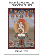 Machig Labdron and the Foundations of Chod