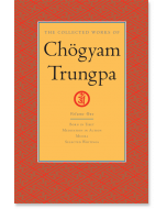 The Collected Works of Chogyam Trungpa: Volume One