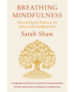 Breathing Mindfulness: Discovering the Riches at the Heart of the Buddhist Path by Sarah Shaw. An exploration of the history and methods of breath meditation from the earliest suttas to contemporary insight practice.