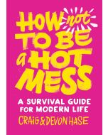 How Not to Be a Hot Mess