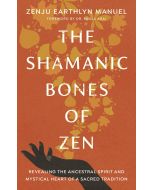The Shamanic Bones of Zen