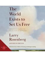 The World Exists to Set Us Free