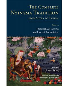 The Complete Nyingma Tradition from Sutra to Tantra, Book 13