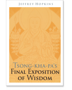 Tsong-kha-pa's Final Exposition of Wisdom