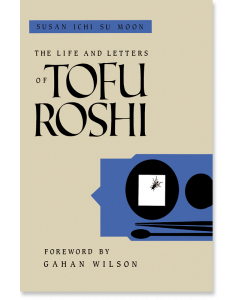 The Life and Letters of Tofu Roshi