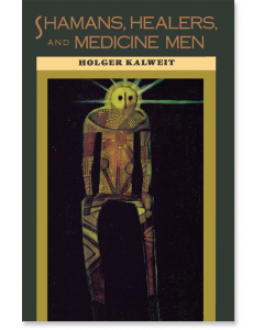 Shamans, Healers, and Medicine Men