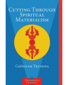 Cutting Through Spiritual Materialism