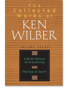 The Collected Works of Ken Wilber: Volume Seven