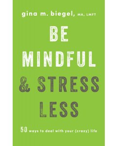 Be Mindful and Stress Less