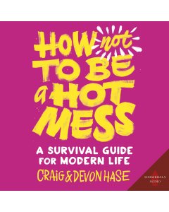 How Not to Be a Hot Mess