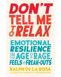 Don't Tell Me to Relax
