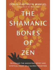 The Shamanic Bones of Zen