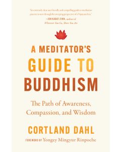 A Meditator's Guide to Buddhism