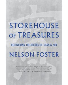 Storehouse of Treasures: Recovering the Riches of Chan and Zen by Nelson Foster