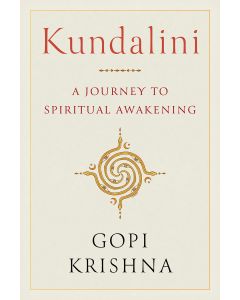Kundalini: A Journey to Spiritual Awakening by Gopi Krishna