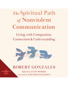 The Spiritual Path of Nonviolent Communication