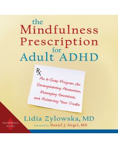 The Mindfulness Prescription for Adult ADHD