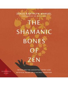 The Shamanic Bones of Zen