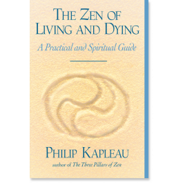 The Zen of Living and Dying: A Practical and Spiritual Guide
