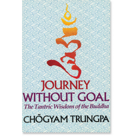 Journey Without Goal: The Tantric Wisdom of the Buddha - 9781570627576