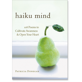 Haiku Mind: 108 Poems to Cultivate Awareness and Open Your Heart