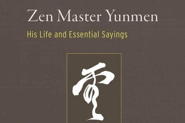 The Life of Master Yunmen | An Excerpt from Zen Master Yunmen