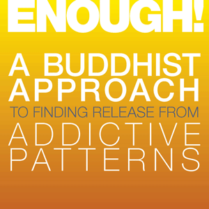 A Buddhist Approach to Addiction