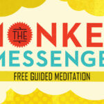 Free Download | A 15-Minute Guided Audio Meditation from The Monkey is the Messenger