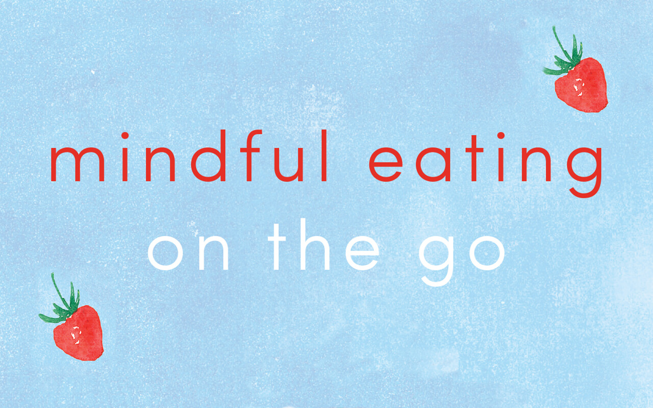 Three Practices for Eating | An Excerpt from Mindful Eating on the Go