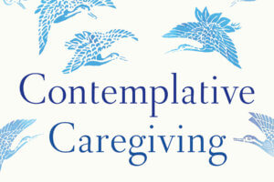 Contemplative Caregiving