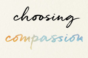 choosing compassion