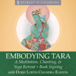 Embodying Tara: A Meditation, Chanting and Yoga Retreat & Book Signing