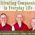 Cultivating Compassion in Everyday Life / Venerables Tsepal, Lamsel and Rinchen / Pend Oreille PUD Conference Room