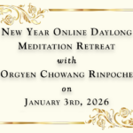 Online – New Year Daylong Meditation Retreat | Orgyen Chowang Rinpoche