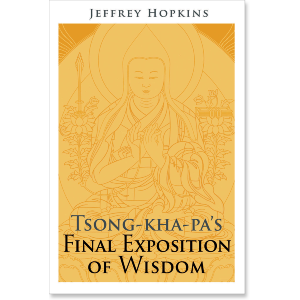 Tsong-kha-pas Final Exposition of Wisdom