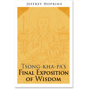 Tsong-kha-pa's Final Exposition of Wisdom