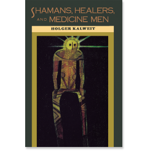 Shamans, Healers, and Medicine Men