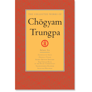 The Collected Works of Chogyam Trungpa: Volume Six